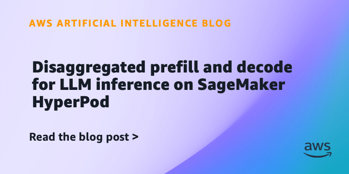 Disaggregated Prefill and Decode (DPD) on Amazon SageMaker HyperPod
